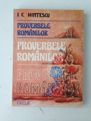 Proverbele romanilor/I.C. Hintescu/Ed. Facla/1985 foto