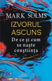 Izvorul ascuns - Paperback brosat - Mark Solms - Polirom