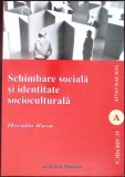 SCHIMBARE SOCIALA SI IDENTITATE SOCIOCULTURALA. O PERSPECTIVA SOCIOLOGICA-HORATIU RUSU-342707