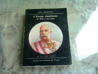 L&amp;#039;EUROPE DANUBIENNE DE 1848 A NOS JOURS - JEAN BERENGER (CARTE IN LIMBA FRANCEZA) foto