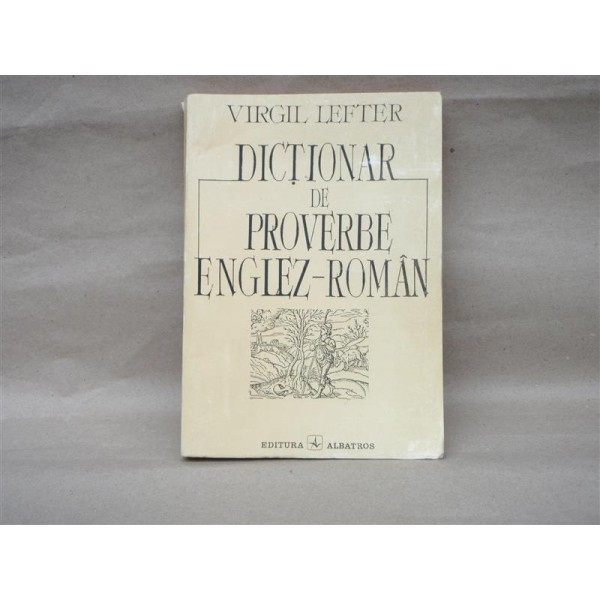 Dictionar de proverbe Englez Roman , Virgil Lefter , 1994