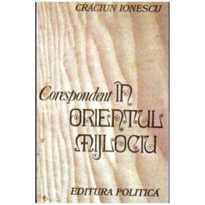 Craciun Ionescu - Corespondent in Orientul Mijlociu - 106181 foto
