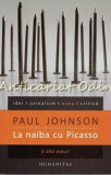 La Naiba Cu Picasso Si Alte Eseuri - Paul Johnson