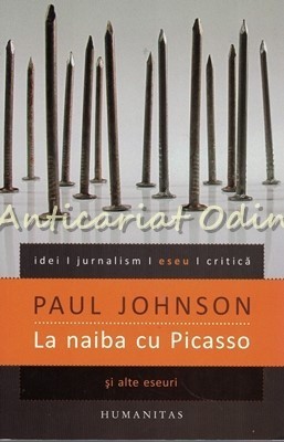 La Naiba Cu Picasso Si Alte Eseuri - Paul Johnson foto