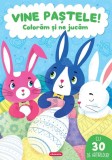Vine Pastele! Coloram si ne jucam - Editura Kreativ