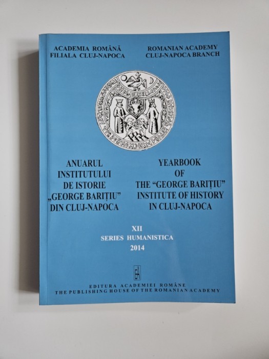 Transilvania - Academia Romana Filiala Cluj Napoca, Anuarul Institutului de Istorie George Baritiu, Humanistica XII 2014