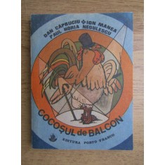 Dan Capruciu, Ion Manea, Paul Horia Negulescu - Cocosul de balcon