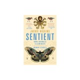 Sentient: How Animals Illuminate the Wonder of Our Human Senses