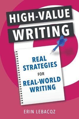 High-Value Writing: Real Strategies for Real-World Writing foto