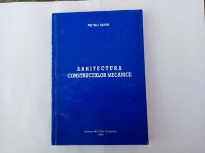 PETRU SURU - ARHITECTURA CONSTRUCȚIILOR MECANICE foto