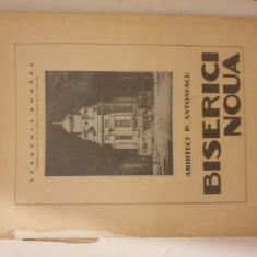 BISERICI NOUA ,PROIECTE SI SCHITE - ARHITECT P. ANTONESCU ,BUCURESTI , 1943.