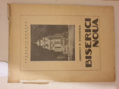 BISERICI NOUA ,PROIECTE SI SCHITE - ARHITECT P. ANTONESCU ,BUCURESTI , 1943. foto