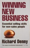 Winning New Business. Essential selling skills for non-sales people - Richard Denny