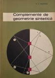 Complemente de geometrie sintetica - N. N. Mihaileanu