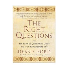 The Right Questions: Ten Essential Questions to Guide You to an Extraordinary Life