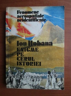 Enigme pe cerul istoriei - Ion Hobana foto