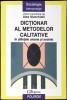 DICTIONAR AL METODELOR CALITATIVE IN STIINTELE UMANE SI SOCIALE-ALEX MUCCHIELLI-276548
