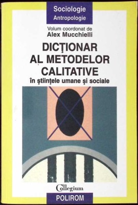 DICTIONAR AL METODELOR CALITATIVE IN STIINTELE UMANE SI SOCIALE-ALEX MUCCHIELLI-276548 foto