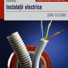 InstalaÅ£ii electrice. Pas cu pas - Paperback brosat - Josef Kunc - Casa