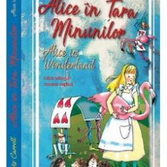 Alice in Tara Minunilor. Alice in Wonderland - Lewis Carroll