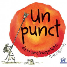 Un punct de la care începe totul - Hardcover - Peter H. Reynolds - Didactica Publishing House