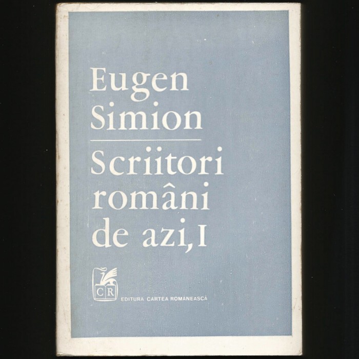 SCRIITORI ROM&Acirc;NI DE AZI, I - EUGEN SIMION