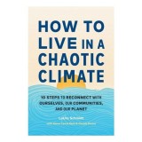 Cumpara ieftin How To Live In A Chaotic Climate: 10 Steps To Reco(...)