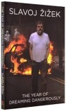The year of dreaming dangerously / Slavoj Zizek
