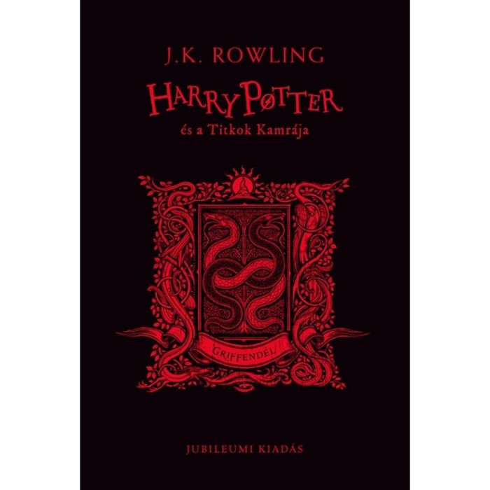Harry Potter &eacute;s a Titkok Kamr&aacute;ja - Griffend&eacute;l - Jubileumi kiad&aacute;s - J. K. Rowling