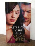 Pastreaza-ti visul - Nora Roberts