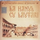 CD La Hanul cu Lautari - Cele Mai Iubite Cantece de Petrecere (Roton) - Muzica Romaneasca, 10 Trackuri