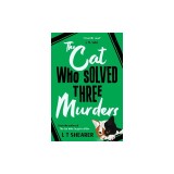 The Cat Who Solved Three Murders: A Cozy Mystery Perfect for Cat Lovers