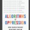 Algorithms of Oppression: How Search Engines Reinforce Racism