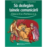 Sa dezlegam tainele comunicarii. Clasa a 2-a. partea 2. L2CD2 - Carmen Iordachescu