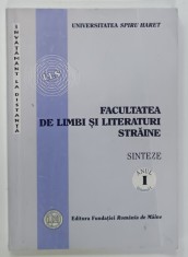 FACULTATEA DE LIMBI SI LITERATURI STRAINE , UNIVERSITATEA SPIRU HARET , SINTEZE , ANUL I , VOLUMUL I , I.D.D. , LIMBA SI LITERATURA ENGLEZA si FRANC
