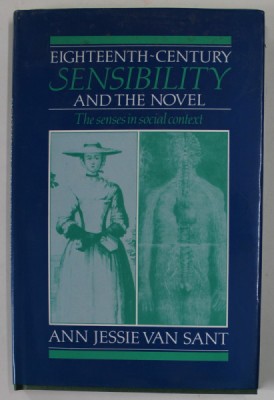EIGHTEENTH - CENTURY SENSIBILITY AND THE NOVEL , THE SENSES IN SOCIAL CONTEXT by ANN JESSIE VAN SANT , 1993 foto