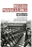 Moscova provoaca lumea