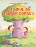 E timpul sa salvam copacii |, Anteea