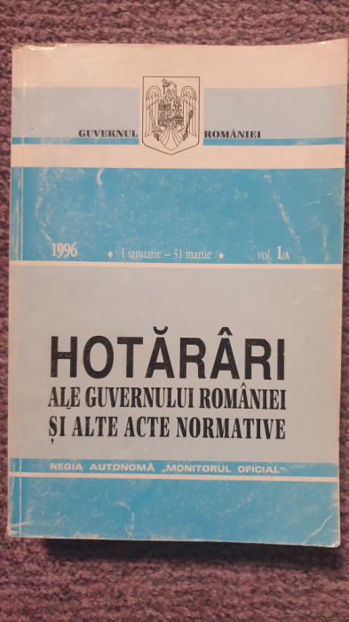 Hotarari ale Guvernului Romaniei si alte acte normative 1996, 800 pg
