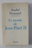 LE MONDE DE JEAN - PAUL II par ANDRE FROSSARD , 1991