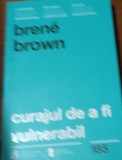 CURAJUL DE A FI VULNERABIL Brene Brown