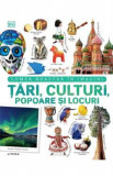 Tari, culturi, popoare si locuri. Lumea noastra in imagini