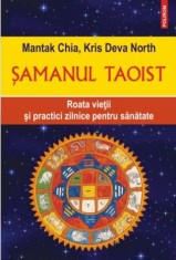 Samanul taoist. Roata vie?ii ?i practici zilnice pentru sanatate - Mantak Chia , Kris Deva North foto