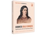 Domnita Ralu Caragea, ispititoarea de la Cismeaua Rosie - Dan-Silviu Boerescu