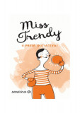Preia inițiativa! - Hardcover - Miss Trendy, Sanda Stiehler-Chiose - Minerva