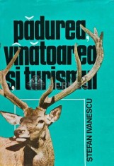 Padurea, vanatoarea si turismul - 1983 - Stefan Ivanescu (XE40)