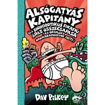 Als&amp;oacute;gaty&amp;aacute;s Kapit&amp;aacute;ny &amp;eacute;s a biorobotikus fikafi&amp;uacute; &amp;aacute;d&amp;aacute;z &amp;ouml;sszecsap&amp;aacute;sa (az ocsm&amp;aacute;ny orrmaradv&amp;aacute;nyok esete) - Dav Pilkey foto