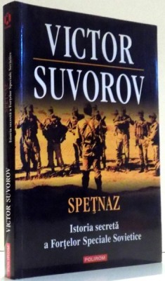 SPETNAZ, ISTORIA SECRETA A FORTELOR SPECIALE SOVIETICE de VICTOR SUVOROV , 2011 foto