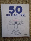 50 de mari idei pe care trebuie sa le cunosti - Ben Dupre