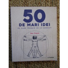 50 de mari idei pe care trebuie sa le cunosti - Ben Dupre
